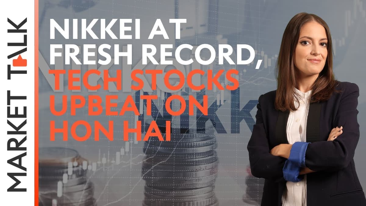 Image for Nikkei at fresh record, tech stocks upbeat on Hon Hai | MarketTalk: What’s up today? | Swissquote