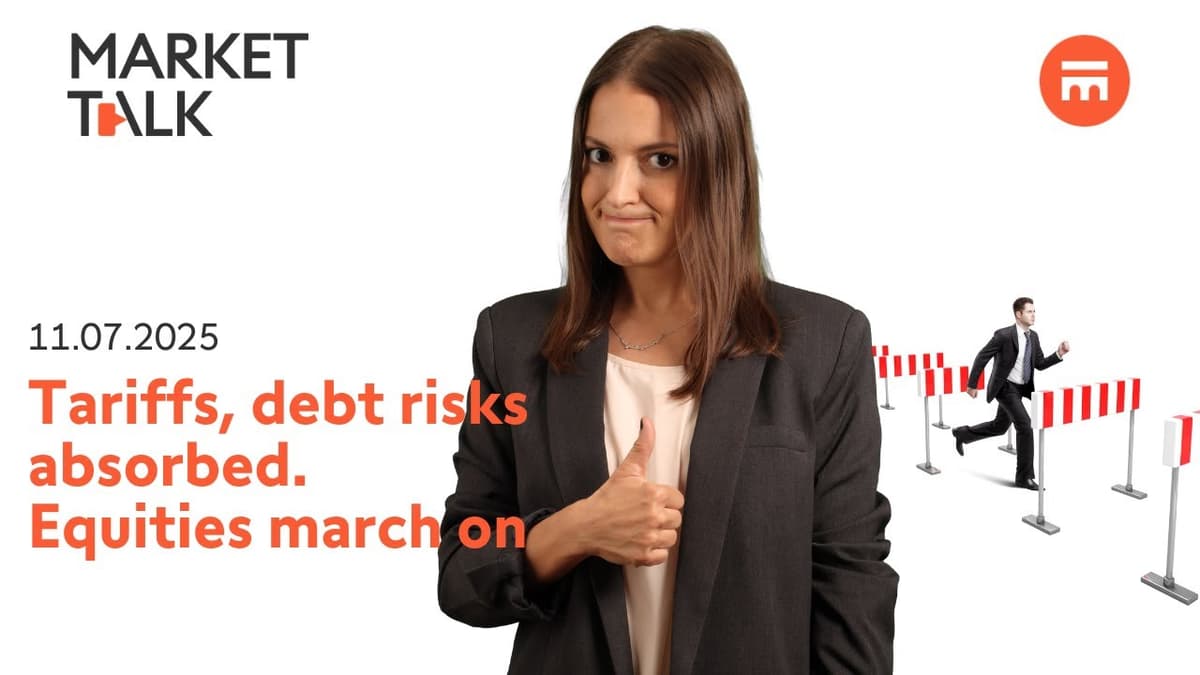 Image for Tariffs, debt risks evaporate, equities march on | MarketTalk: What’s up today? | Swissquote