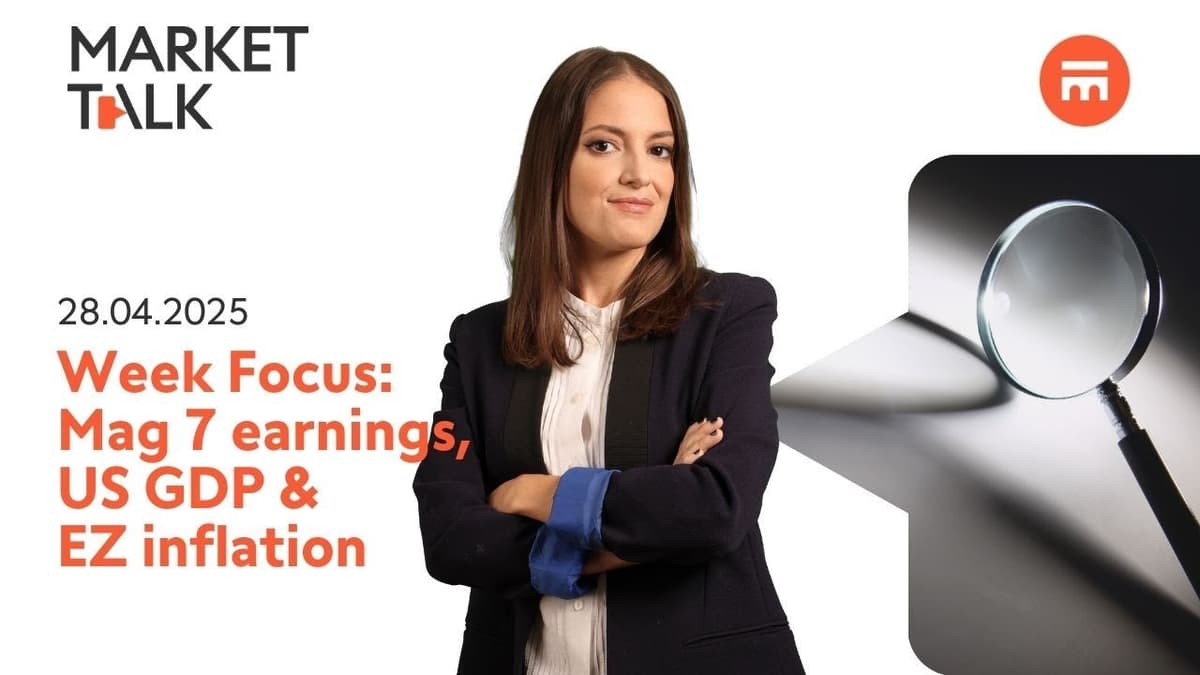 Image for Week's Focus: Mag 7 earnings, US GDP, EUR CPI updates | MarketTalk: What’s up today? | Swissquote