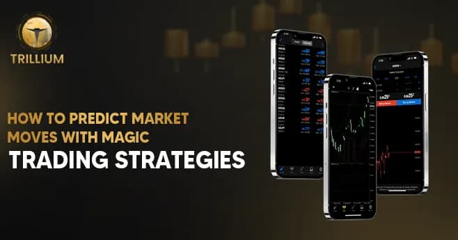 Image for How to Forecast Market Movement with Magic Trading Strategies | Trillium Financial Broker