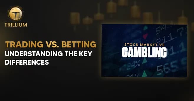 Image for Trading vs. Betting: The Key Differences | Trillium Financial Broker