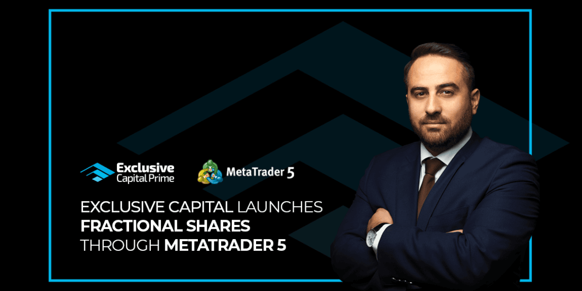 Exclusive Capital Launches Fractional Shares Through MetaTrader 5