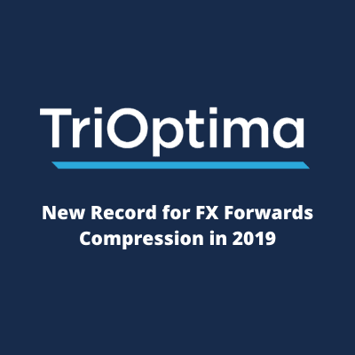 TriOptima Sets a New Record for FX Forwards Compression with $9.1 Trillion Gross Notional Value Compressed in 2019