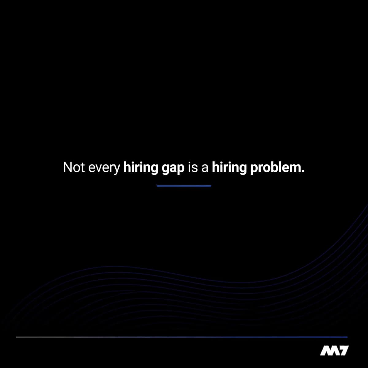 Image for Not every hiring gap is a hiring problem.