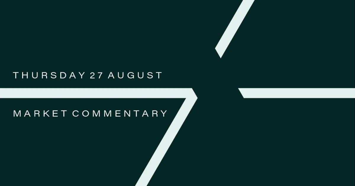 Image for Market Commentary: Thursday 27th August