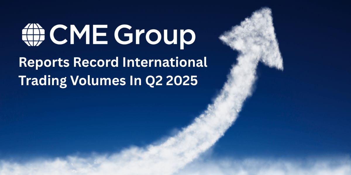 CME Group Reports Record International Trading Volumes In Q2 2025 CME Group Reports Record International Trading Volumes In Q2 2025