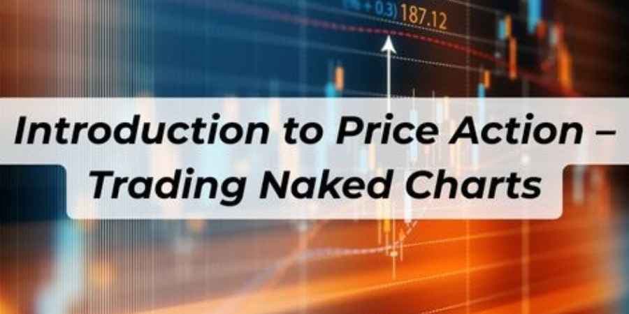 Introduction to Price Action – Trading Naked Charts Introduction to Price Action – Trading Naked Charts