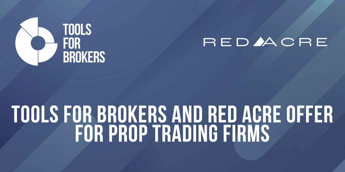 Tools for Brokers and Red Acre Partner to Offer Turnkey Solution For Prop Firm Creation Tools for Brokers and Red Acre Partner to Offer Turnkey Solution For Prop Firm Creation