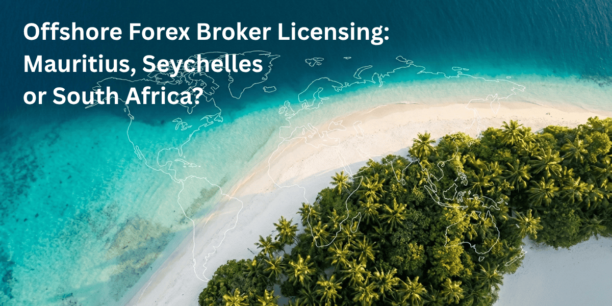 Offshore Forex Broker Licensing: Mauritius, Seychelles or South Africa? Offshore Forex Broker Licensing: Mauritius, Seychelles or South Africa?
