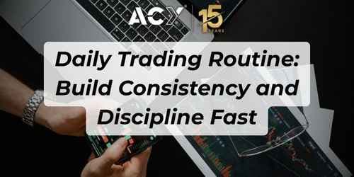 Daily Trading Routine: Build Consistency and Discipline Fast Daily Trading Routine: Build Consistency and Discipline Fast