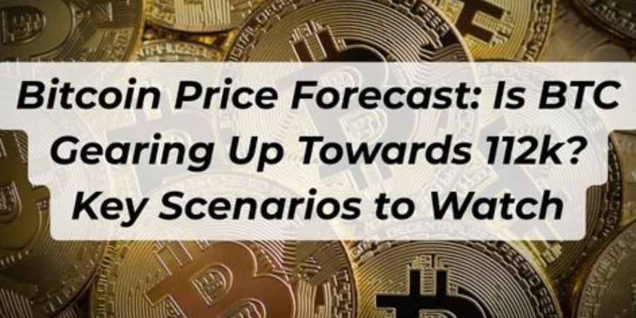 Bitcoin Price Forecast: Is BTC Gearing Up Towards 112k? Key Scenarios to Watch Bitcoin Price Forecast: Is BTC Gearing Up Towards 112k? Key Scenarios to Watch