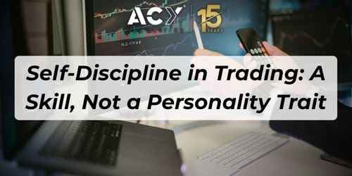 Self-Discipline in Trading: A Skill, Not a Personality Trait Self-Discipline in Trading: A Skill, Not a Personality Trait