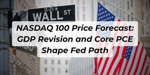 NASDAQ 100 Price Forecast: GDP Revision and Core PCE Shape Fed Path NASDAQ 100 Price Forecast: GDP Revision and Core PCE Shape Fed Path