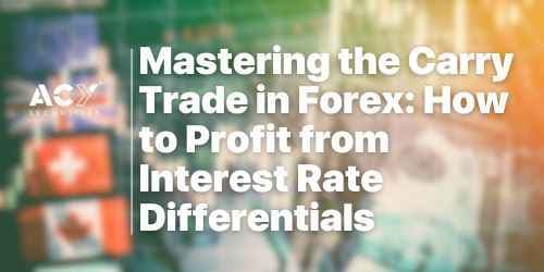 Mastering the Carry Trade in Forex: How to Profit from Interest Rate Differentials Mastering the Carry Trade in Forex: How to Profit from Interest Rate Differentials