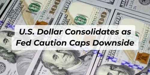 U.S. Dollar Consolidates as Fed Caution Caps Downside U.S. Dollar Consolidates as Fed Caution Caps Downside