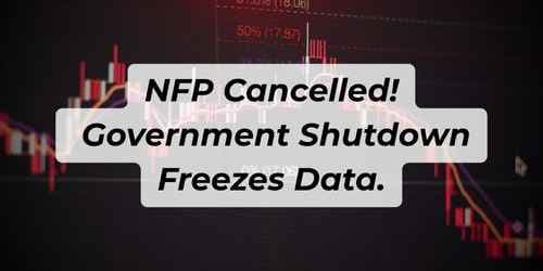 NFP Cancelled! Government Shutdown Freezes Data. NFP Cancelled! Government Shutdown Freezes Data.